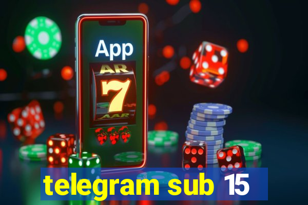 telegram sub 15